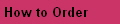How to Order
