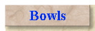 Bowls